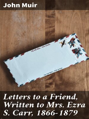 cover image of Letters to a Friend, Written to Mrs. Ezra S. Carr, 1866-1879